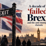 A decade of ‘failed’ Brexit and the anti–immigrant rhetoric